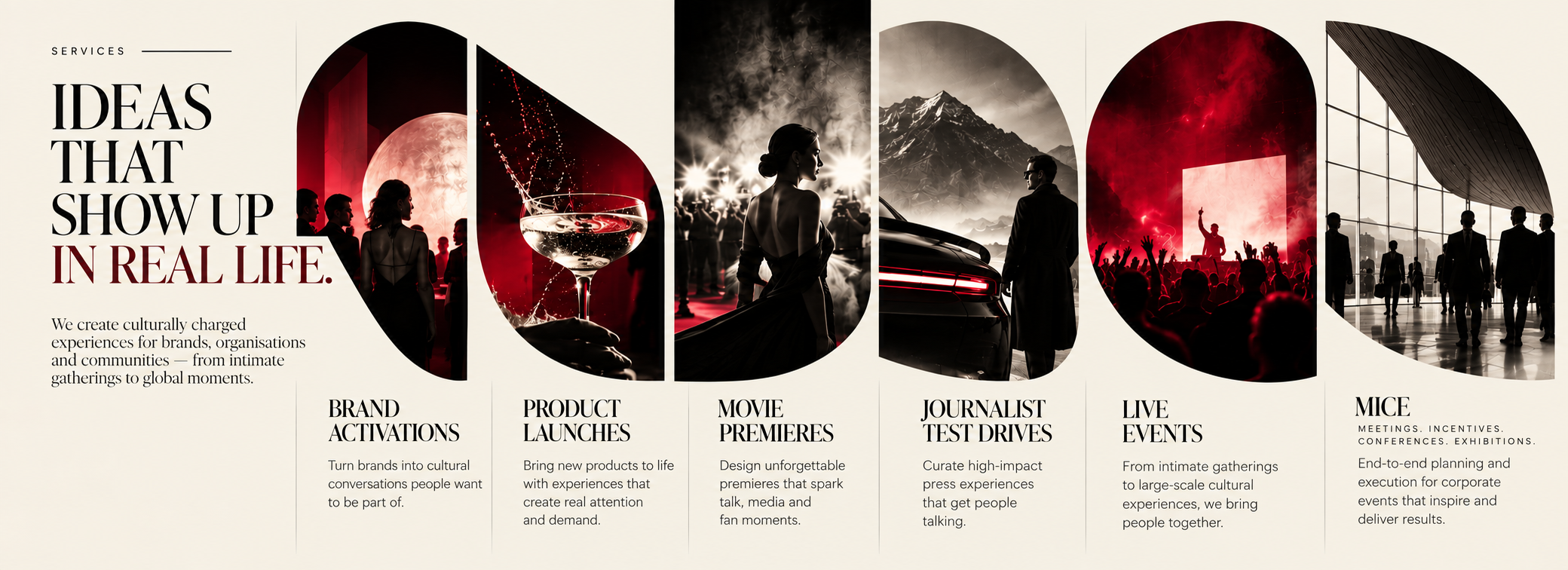 Ideas that show up in real life. We create culturally charged experiences for brands, organisations and communities. Brand activations, product launches, movie premieres, journalist test drives, live events, and MICE.